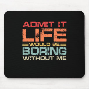 Es wäre langweilig ohne mich zu reformieren mousepad