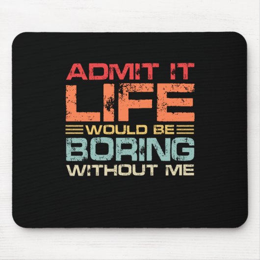 Es wäre langweilig ohne mich zu reformieren mousepad (Vorne)