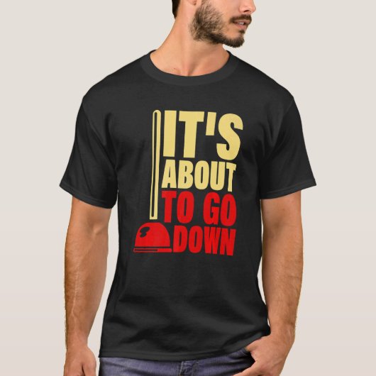 Es wird bald hinunter gehen Klempner Klempner Hand T-Shirt (Vorderseite)