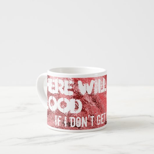 Es wird Blut ...Espresso Tasse (Vorderseite Links)