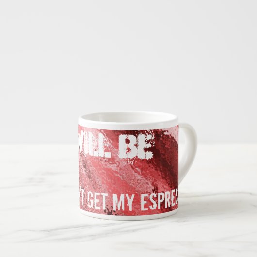 Es wird Blut ...Espresso Tasse (Vorderseite Rechts)