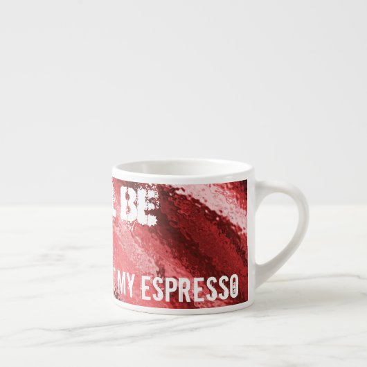Es wird Blut ...Espresso Tasse (Rechts)