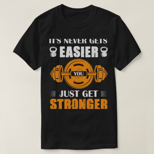 Es wird dir nie leichter, dich nur noch stärker zu T-Shirt (Design vorne)