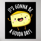 Es wird ein Gouda Day Funny Cheese Pun Dark BG Poster (Vorne)