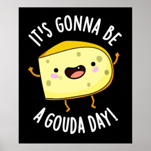 Es wird ein Gouda Day Funny Cheese Pun Dark BG Poster