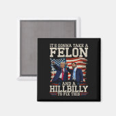 Es wird einen Hillbilly und einen Felon nehmen, um Magnet (Vorderseite/Rückseite)