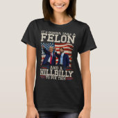 Es wird einen Hillbilly und einen Felon nehmen, um T-Shirt (Vorderseite)