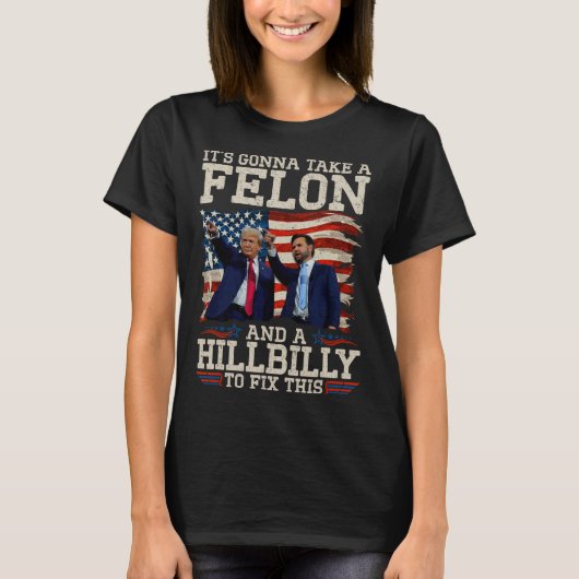 Es wird einen Hillbilly und einen Felon nehmen, um T-Shirt (Vorderseite)