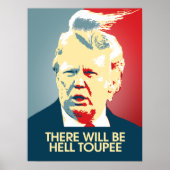 Es wird Hell Toupee geben - Anti-Trump-Propaganda Poster (Vorne)