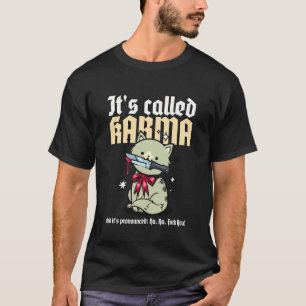 Es wird Karma genannt (Lustige Aussage & Katzen-Gr T-Shirt
