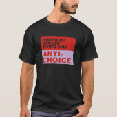 Es wird kein Pro-Life-Status nur Anti-Choice angez T-Shirt (Vorderseite)