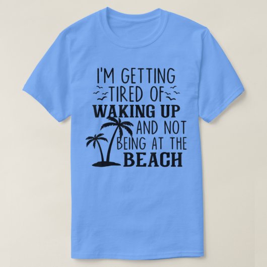 Es wird mir müde, aufzustehen und nicht an der T-Shirt (Design vorne)