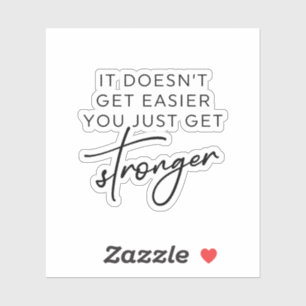 Es wird nicht einfacher, dass du nur noch stärker  aufkleber