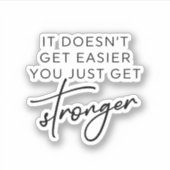 Es wird nicht einfacher, dass du nur noch stärker aufkleber (Vorderseite)