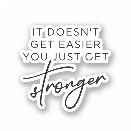 Es wird nicht einfacher, dass du nur noch stärker aufkleber (Vorderseite)