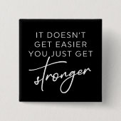 Es wird nicht einfacher, dass du nur noch stärker button (Vorderseite)