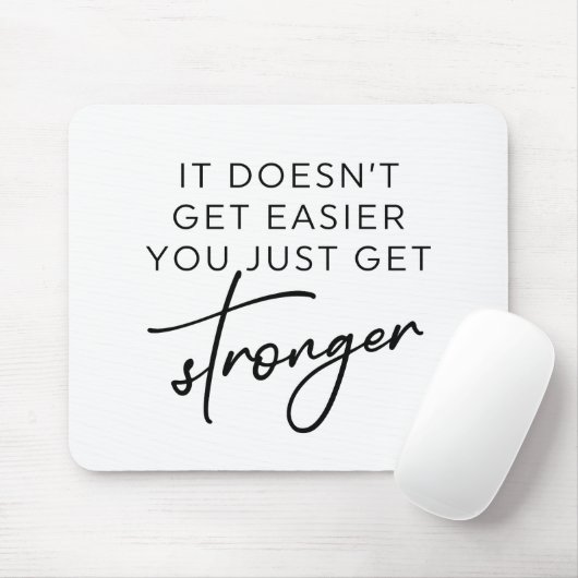 Es wird nicht einfacher, dass du nur noch stärker  mousepad (Mit Mouse)