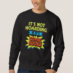 Es wird nicht gehortet, wenn sein Comic Comic buch Sweatshirt