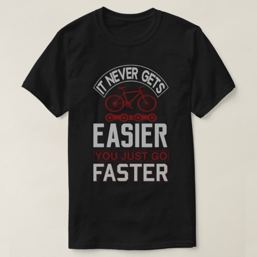 Es wird nie einfacher, einfach schneller zu gehen T-Shirt (Design vorne)