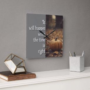 Es wird passieren, wenn die Zeit richtig ist Quadratische Wanduhr