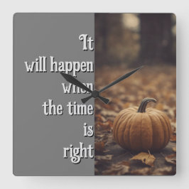 Es wird passieren, wenn die Zeit richtig ist Quadratische Wanduhr