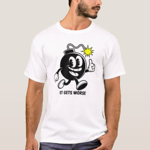 Es wird schlimmer Bombe T-Shirt
