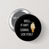 Es wird sich nicht selbst lecken Lustiger Eiscreme Button (Vorne & Hinten)