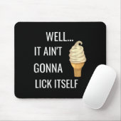 Es wird sich nicht selbst lecken Lustiger Eiscreme Mousepad (Mit Mouse)