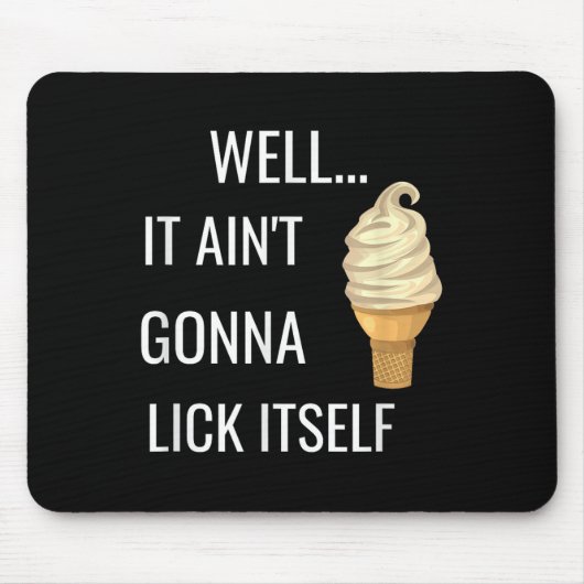 Es wird sich nicht selbst lecken Lustiger Eiscreme Mousepad (Vorne)