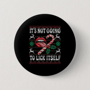 Es wird sich nicht selbst lecken Lustiger Xmas häs Button