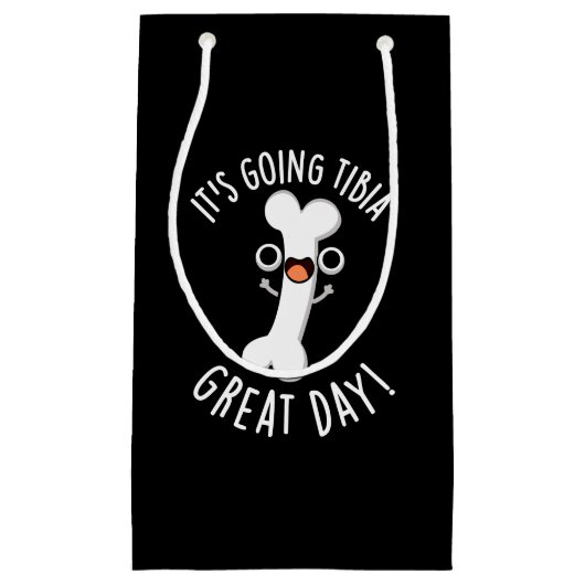Es wird Tibia Great Day Funny Bone Pun Dark BG Kleine Geschenktüte (Vorderseite)