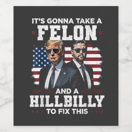 Es wird Trump Vance mit Felon und Hügel einnehmen Weinetikett (Einzelnes Label)