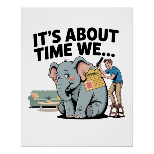 Es Wird Zeit, Dass Wir… Lustiger Elefant Im Raum Poster (Vorderseite)