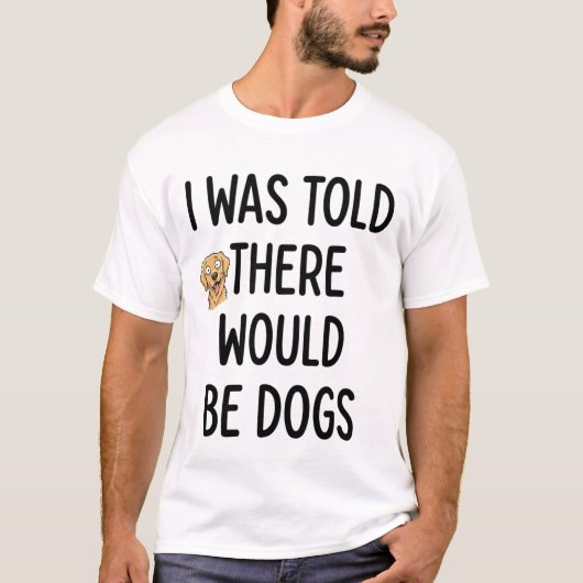 Es würde Hunde geben T-Shirt (Vorderseite)