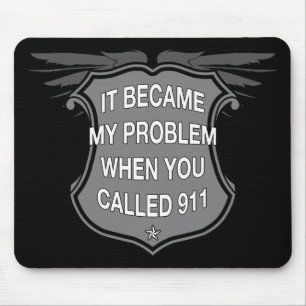 Es wurde mein Problem, als Sie 911 nannten - Mousepad