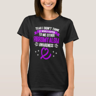 Es würde mir passieren Fibromyalgie Bewusstsein T-Shirt
