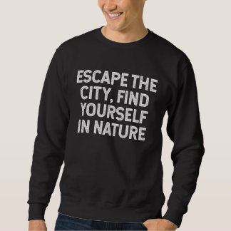 Escape The City Find Yourself In Nature retro Sweatshirt