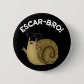 Escar-bro Funny French Escargot Snail Pun Dark BG Button (Vorderseite)