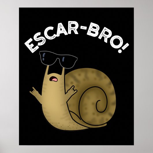 Escar-bro Funny French Escargot Snail Pun Dark BG Poster (Vorne)