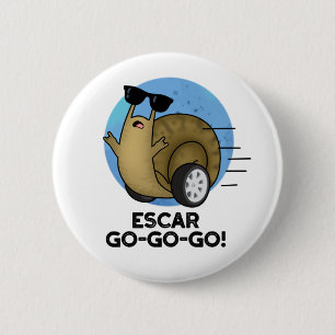Escar-go-go Funny French Snail Pun Button