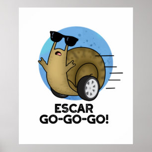 Escar-go-go-go Funny French Snail Pun Poster