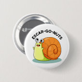 Escar-go Nuts Funny Escargot Snail Pun Button (Vorne & Hinten)