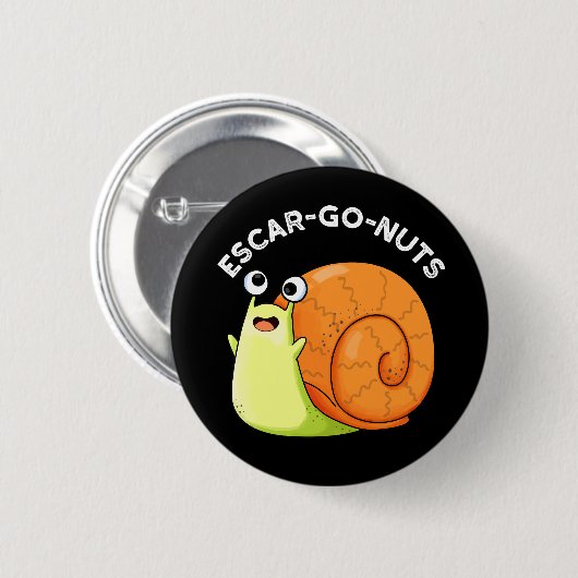Escar-go Nuts Funny Escargot Snail Pun Dark BG Button (Vorne & Hinten)