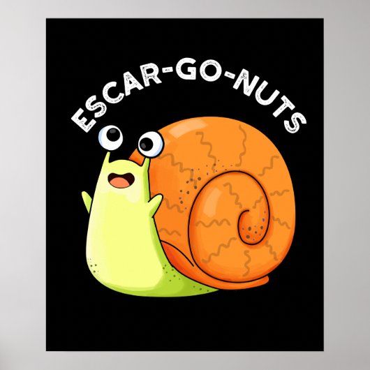 Escar-go Nuts Funny Escargot Snail Pun Dark BG Poster (Vorne)