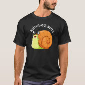 Escar-go Nuts Funny Escargot Snail Pun Dark BG T-Shirt (Vorderseite)