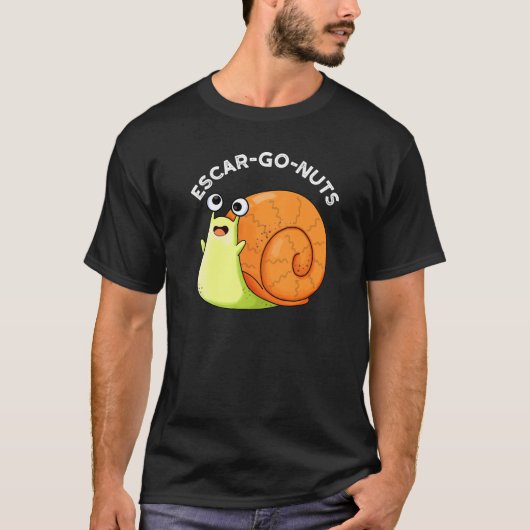 Escar-go Nuts Funny Escargot Snail Pun Dark BG T-Shirt (Vorderseite)