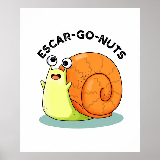 Escar-go Nuts Funny Escargot Snail Pun Poster (Vorne)
