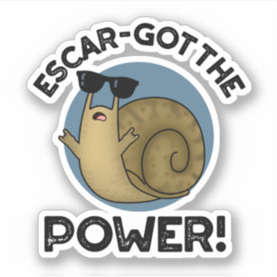 Escar got den Power Funny Snail Pun Aufkleber