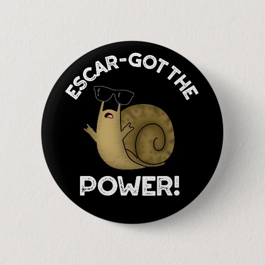 Escar got den Power Funny Snail Pun Dark BG Button (Vorderseite)