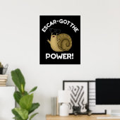 Escar got den Power Funny Snail Pun Dark BG Poster (Heimbüro)